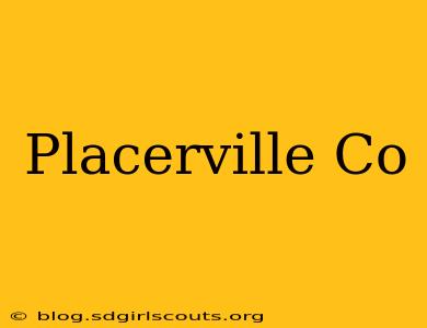 Placerville Co