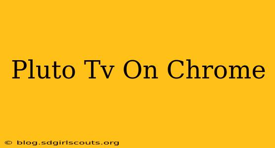 Pluto Tv On Chrome