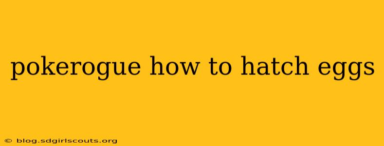 pokerogue how to hatch eggs