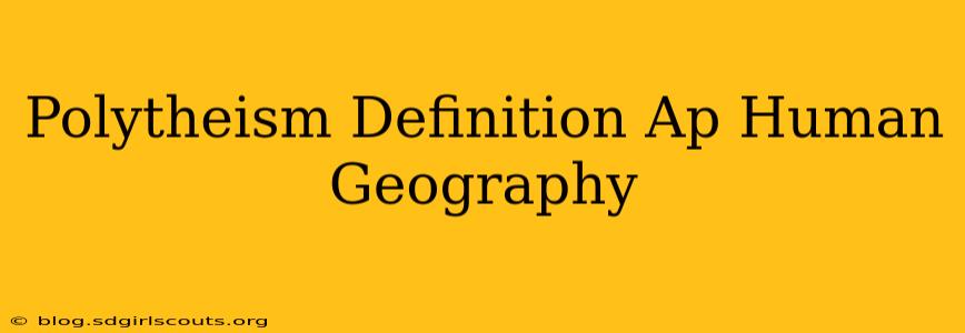 Polytheism Definition Ap Human Geography