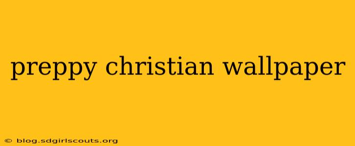 preppy christian wallpaper