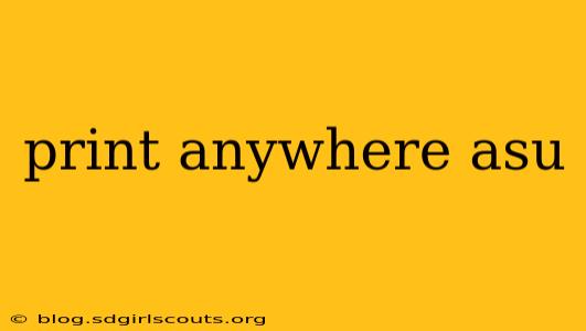 print anywhere asu
