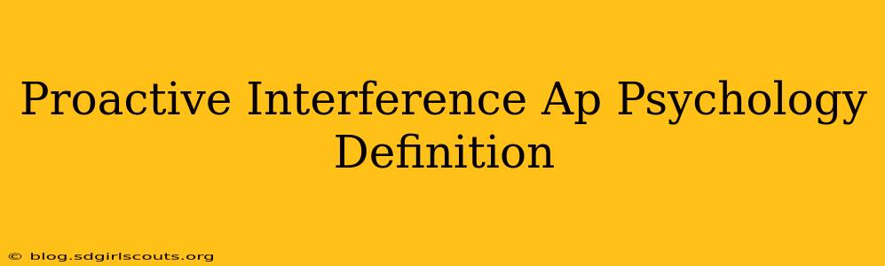 Proactive Interference Ap Psychology Definition
