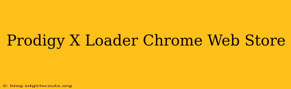 Prodigy X Loader Chrome Web Store
