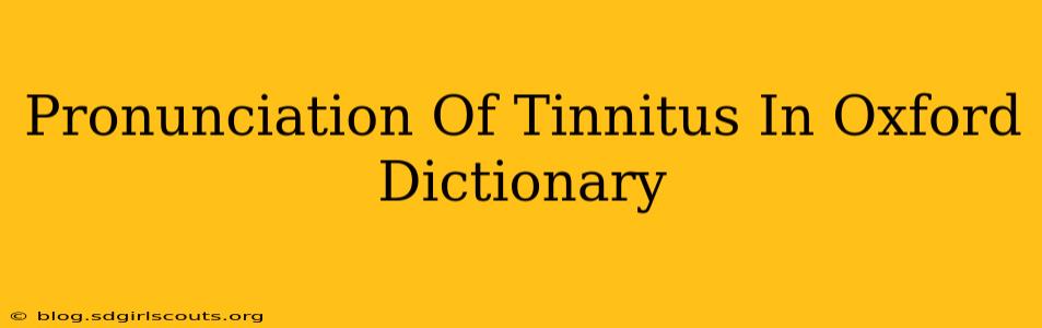Pronunciation Of Tinnitus In Oxford Dictionary