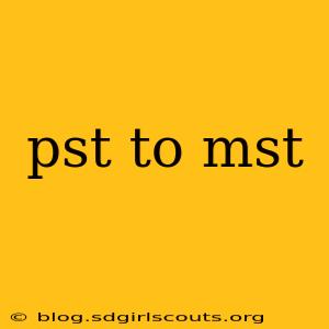 pst to mst
