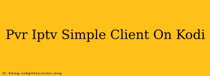 Pvr Iptv Simple Client On Kodi