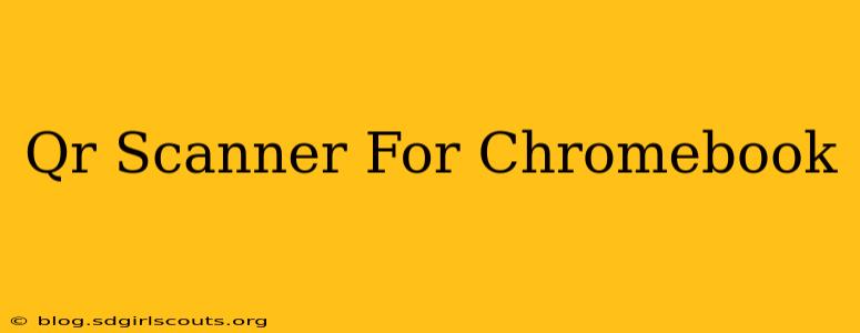 Qr Scanner For Chromebook