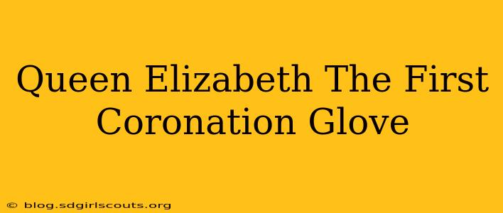 Queen Elizabeth The First Coronation Glove