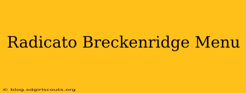Radicato Breckenridge Menu