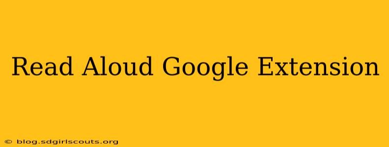 Read Aloud Google Extension
