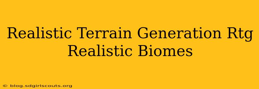 Realistic Terrain Generation Rtg Realistic Biomes
