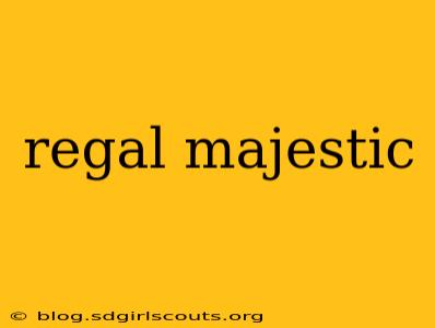 regal majestic