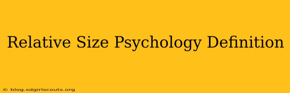 Relative Size Psychology Definition