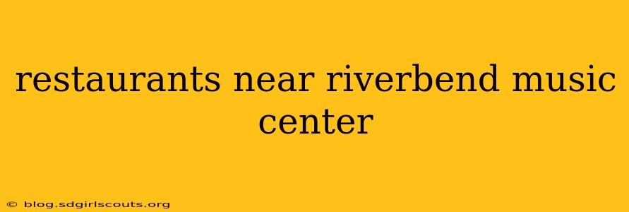 restaurants near riverbend music center