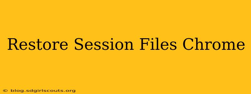 Restore Session Files Chrome