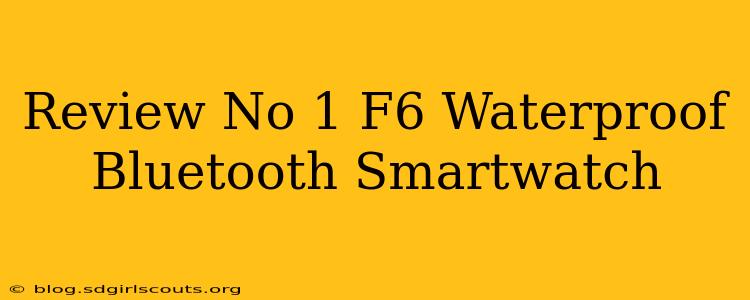 Review No 1 F6 Waterproof Bluetooth Smartwatch