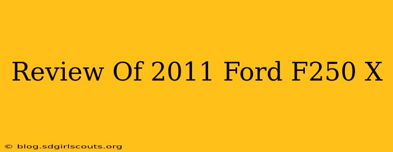 Review Of 2011 Ford F250 X