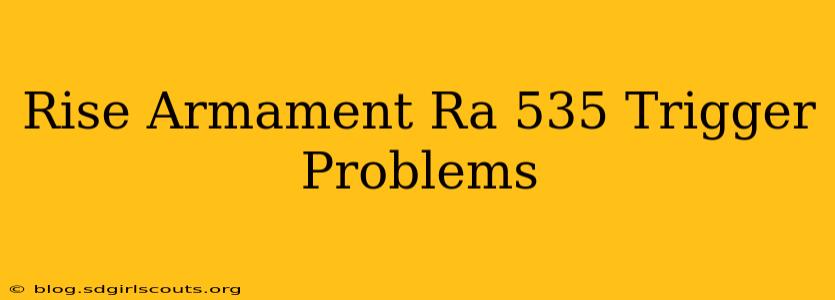Rise Armament Ra 535 Trigger Problems