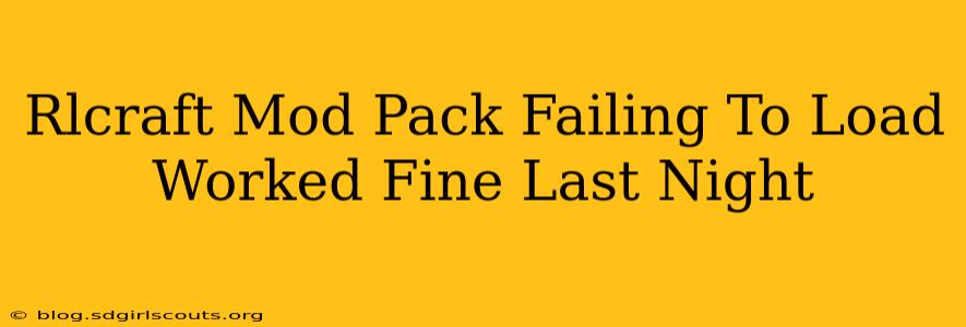 Rlcraft Mod Pack Failing To Load Worked Fine Last Night