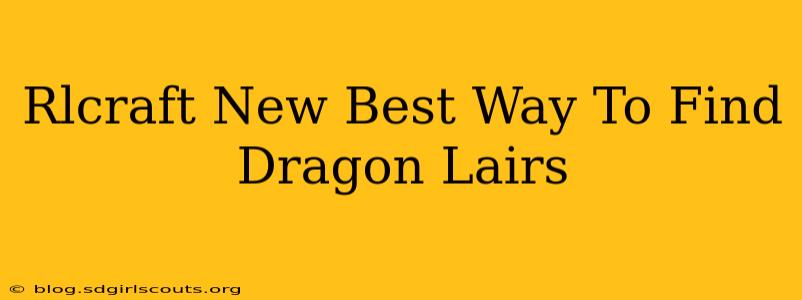 Rlcraft New Best Way To Find Dragon Lairs
