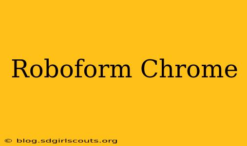 Roboform Chrome