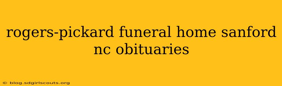 rogers-pickard funeral home sanford nc obituaries