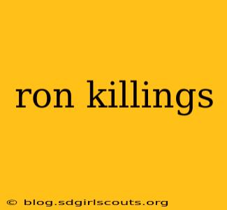 ron killings