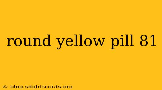 round yellow pill 81
