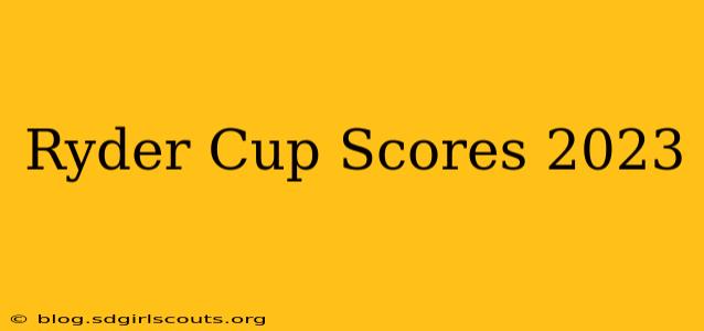 Ryder Cup Scores 2023
