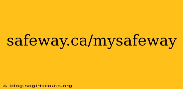 safeway.ca/mysafeway