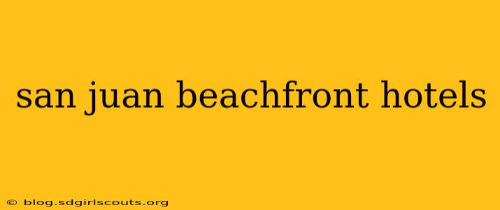 san juan beachfront hotels