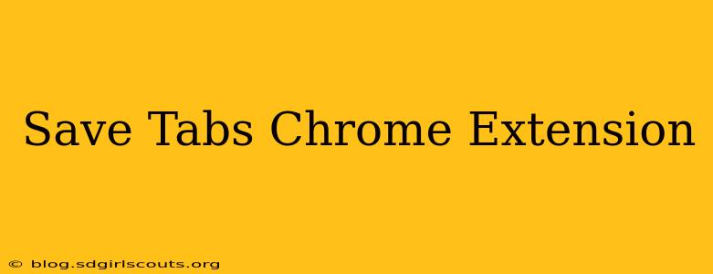 Save Tabs Chrome Extension