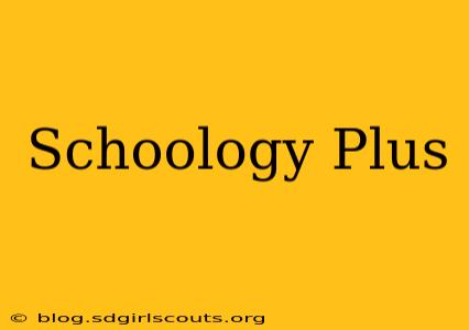 Schoology Plus