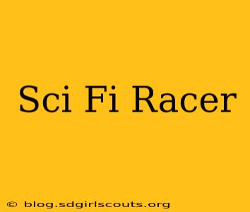 Sci Fi Racer