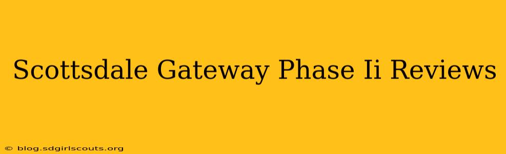 Scottsdale Gateway Phase Ii Reviews