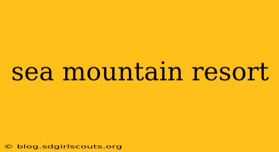 sea mountain resort