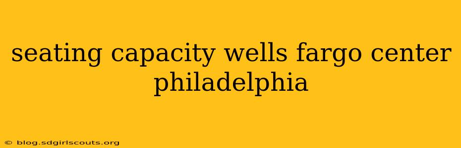 seating capacity wells fargo center philadelphia