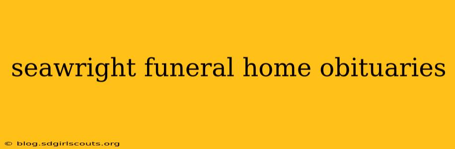 seawright funeral home obituaries