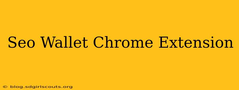 Seo Wallet Chrome Extension