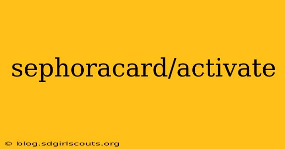 sephoracard/activate