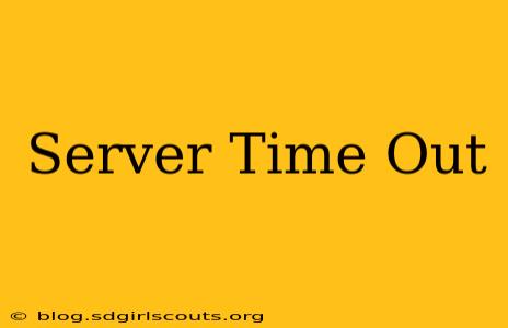 Server Time Out