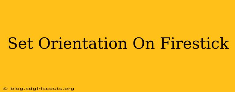 Set Orientation On Firestick