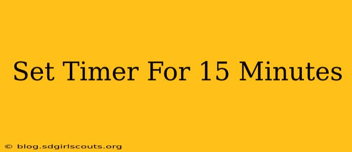 Set Timer For 15 Minutes