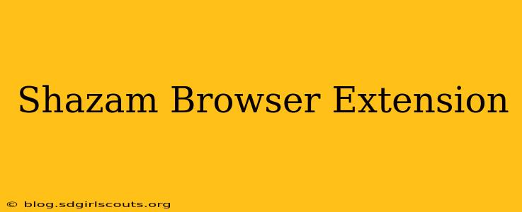 Shazam Browser Extension