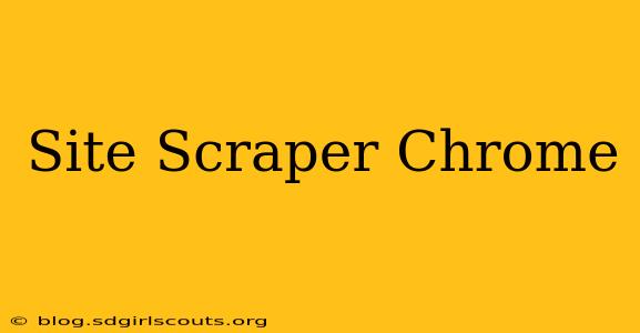 Site Scraper Chrome