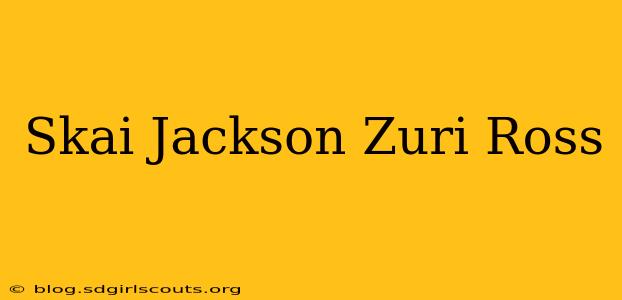 Skai Jackson Zuri Ross