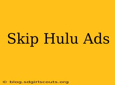 Skip Hulu Ads