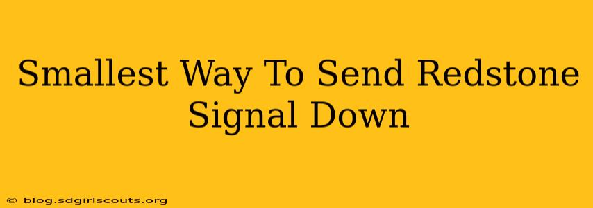 Smallest Way To Send Redstone Signal Down