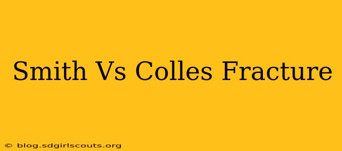 Smith Vs Colles Fracture